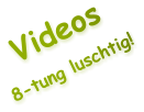 Videos8-tung luschtig!